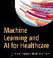 Machine Learning and AI for Healthcare_ Big Data for Improved Health Outcomes