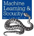 Machine Learning and Security_ Protecting Systems with Data and Algorithms
