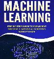 Machine Learning_ Step-by-Step Guide To Implement Machine Learning Algorithms with Python