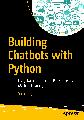 Building Chatbots with Python_ Using Natural Language Processing and Machine Learning 